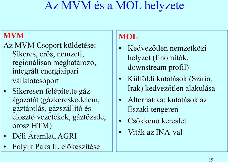 orosz HTM) Déli Áramlat, AGRI Folyik Paks II.