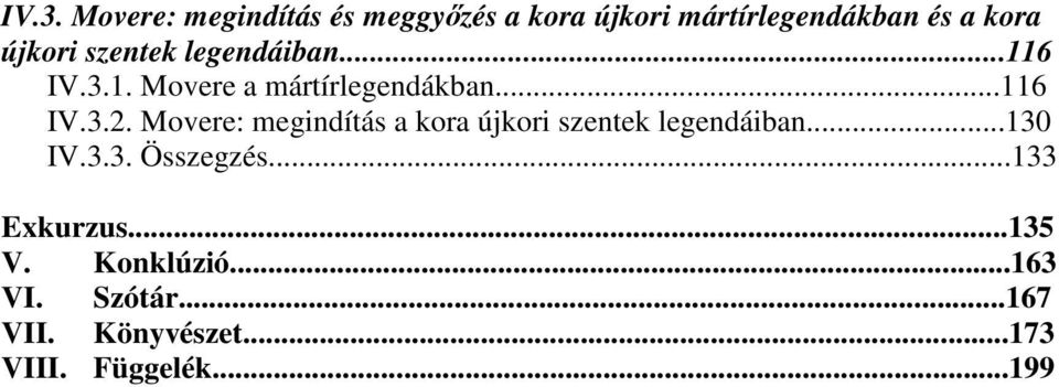 Movere: megindítás a kora újkori szentek legendáiban...130 IV.3.3. Összegzés.