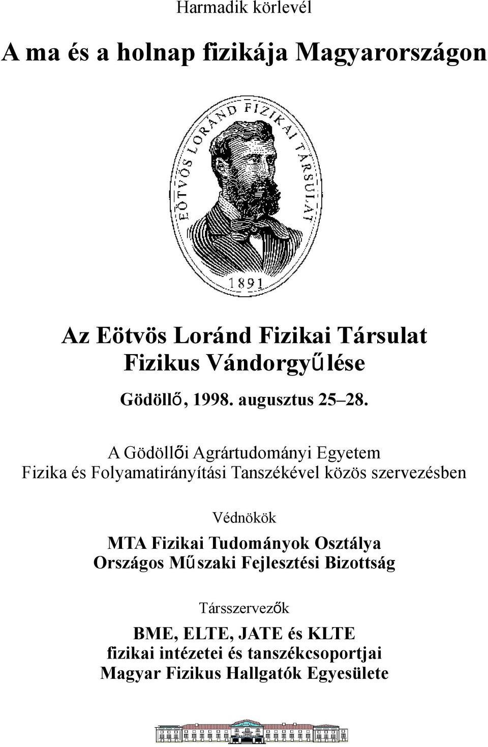 A Gödöllői Agrártudományi Egyetem Fizika és Folyamatirányítási Tanszékével közös szervezésben Védnökök MTA