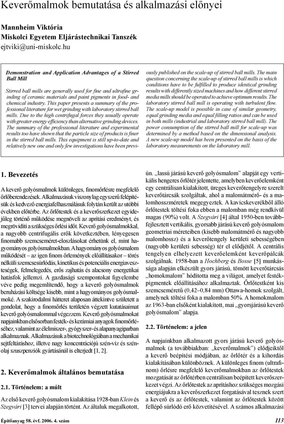 industry. This paper presents a summary of the professional literature for wet grinding with laboratory stirred ball mills.