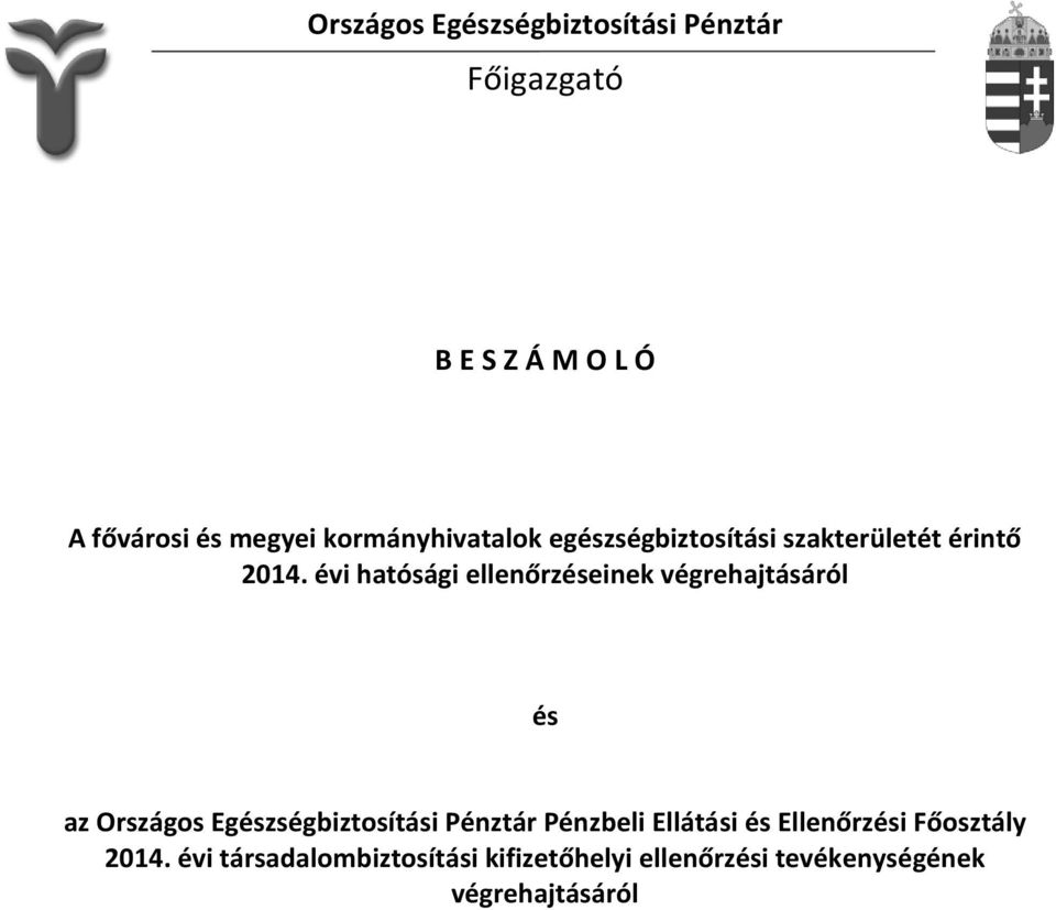 évi hatósági ellenőrzéseinek végrehajtásáról és az Országos Egészségbiztosítási Pénztár