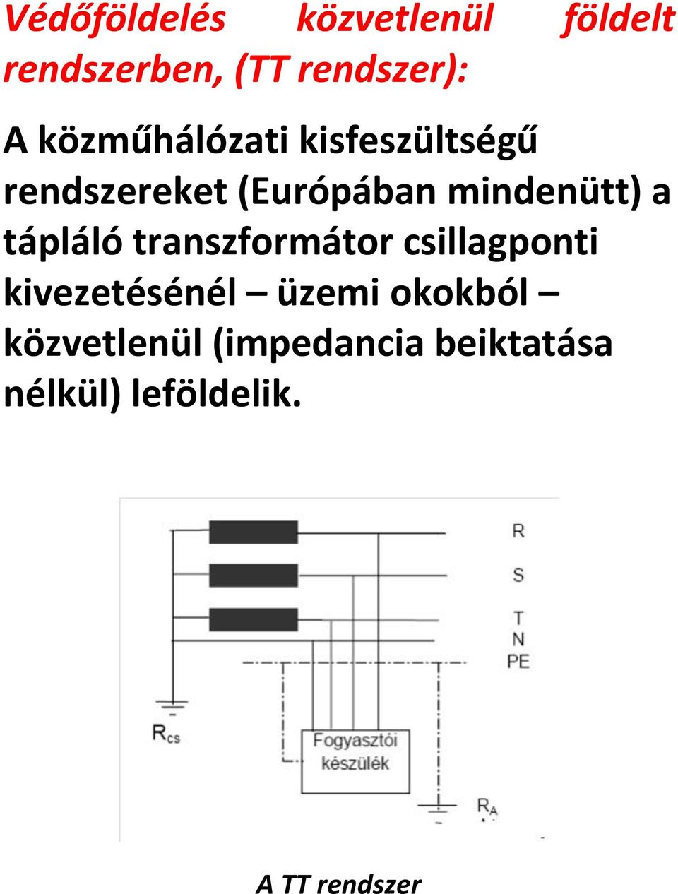 tápláló transzformátor csillagponti kivezetésénél üzemi okokból