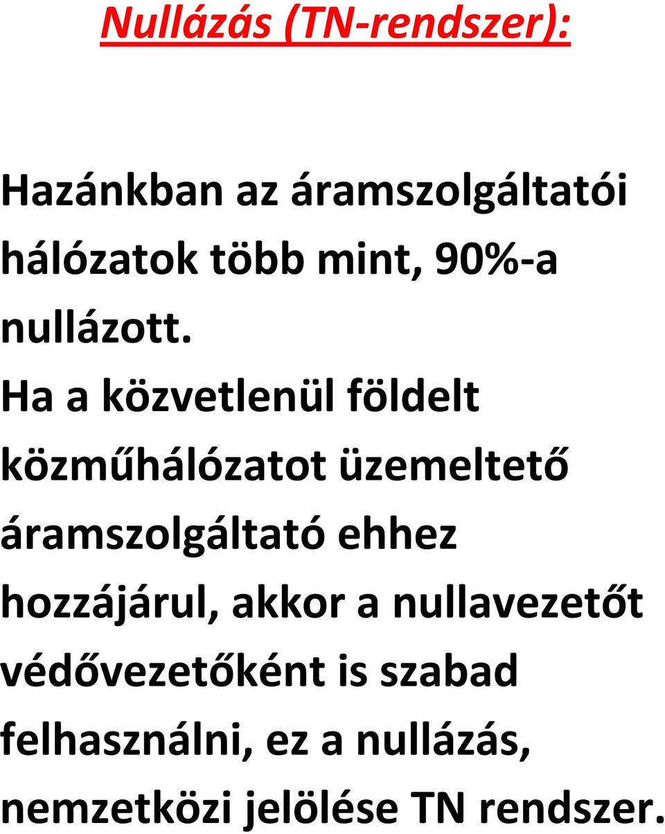 Ha a közvetlenül földelt közműhálózatot üzemeltető áramszolgáltató