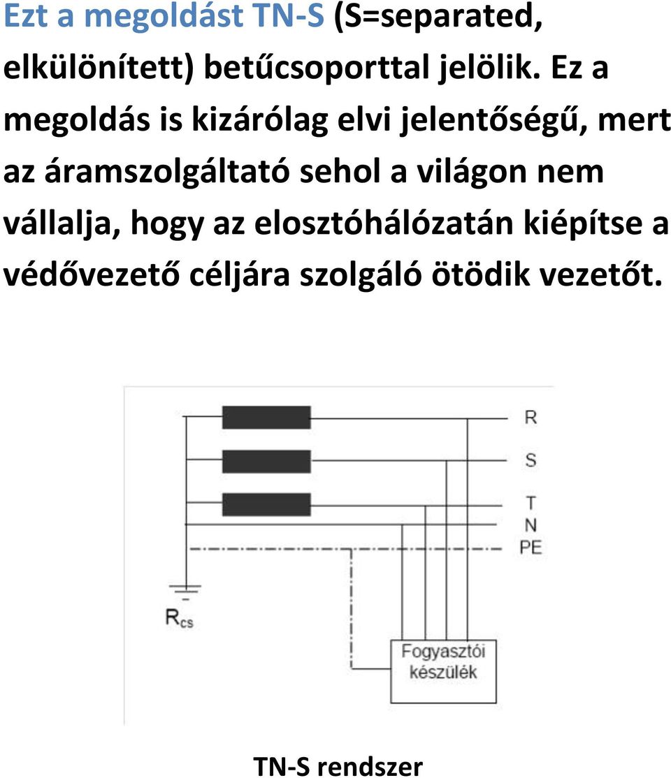 Ez a megoldás is kizárólag elvi jelentőségű, mert az