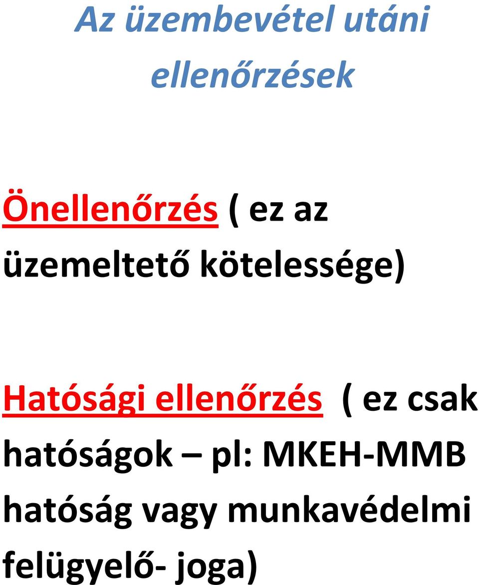 kötelessége) Hatósági ellenőrzés ( ez csak