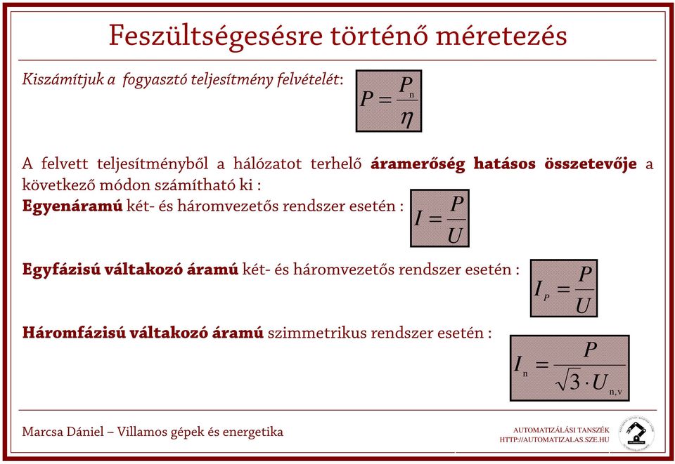 Egyenáramú két- és háromvezetős rendszer esetén : Egyfázisú váltakozó áramú két- és háromvezetős rendszer