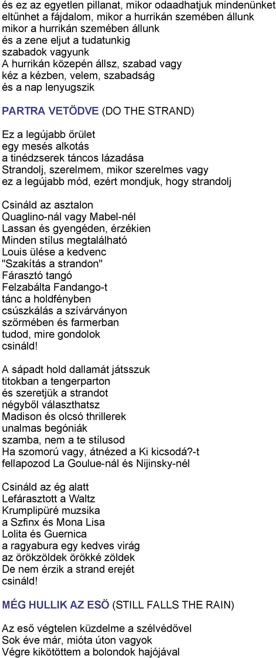 szerelmem, mikor szerelmes vagy ez a legújabb mód, ezért mondjuk, hogy strandolj Csináld az asztalon Quaglino-nál vagy Mabel-nél Lassan és gyengéden, érzékien Minden stílus megtalálható Louis ülése a