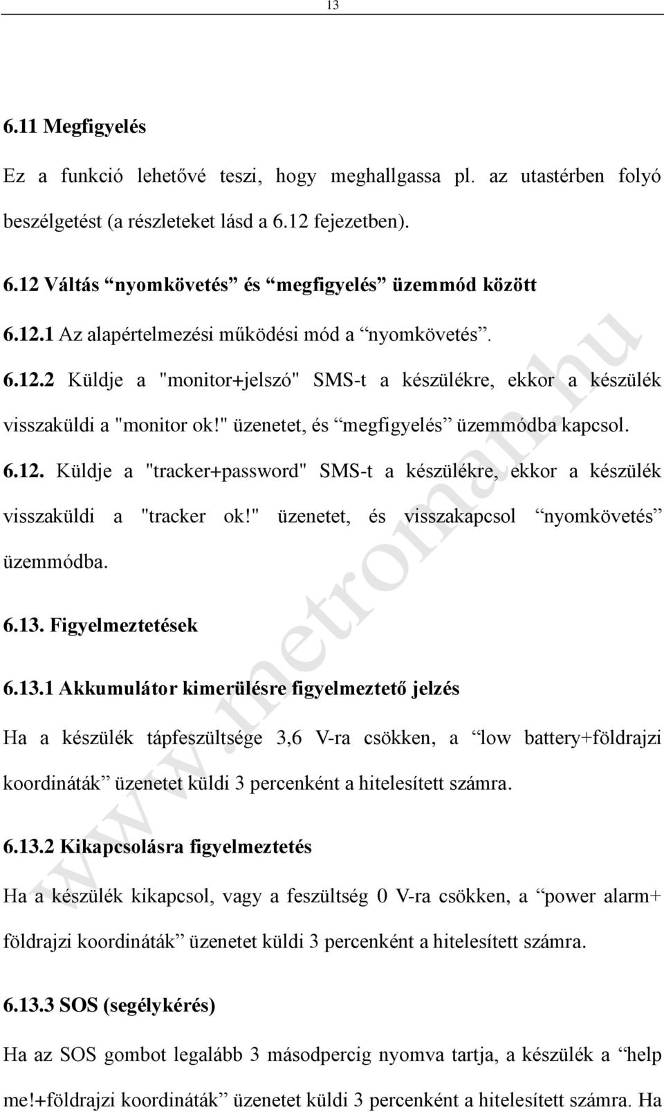 " üzenetet, és visszakapcsol nyomkövetés üzemmódba. 6.13.