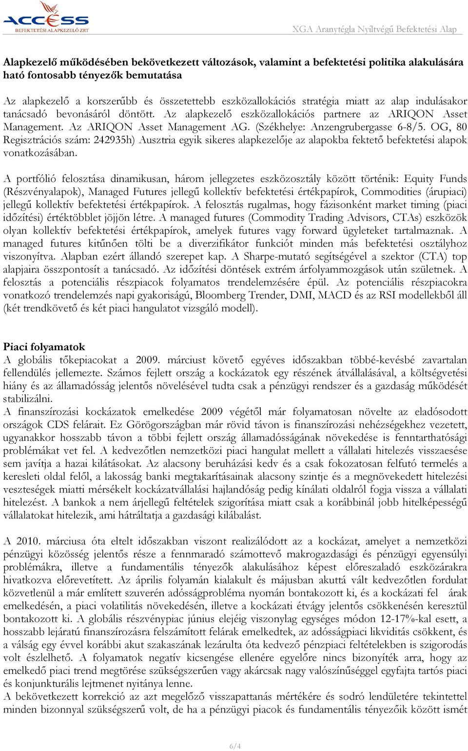 OG, 80 Regisztrációs szám: 242935h) Ausztria egyik sikeres alapkezelője az alapokba fektető befektetési alapok vonatkozásában.