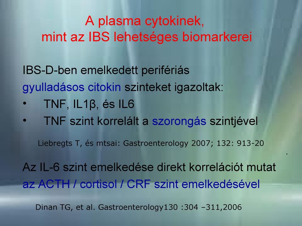 Liebregts T, és mtsai: Gastroenterology 2007; 132: 913-20 Az IL-6 szint emelkedése direkt