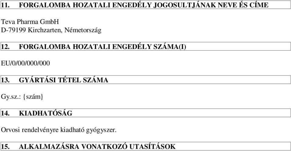 FORGALOMBA HOZATALI ENGEDÉLY SZÁMA(I) EU/0/00/000/000 13.