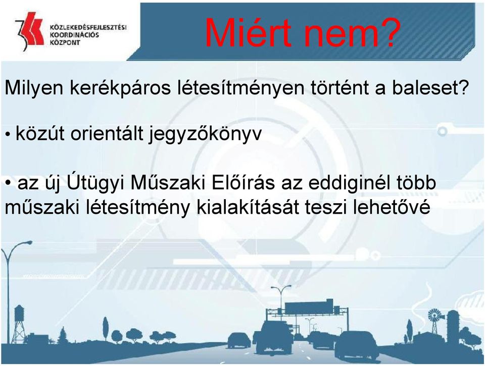 közút orientált jegyzőkönyv Miért nem?