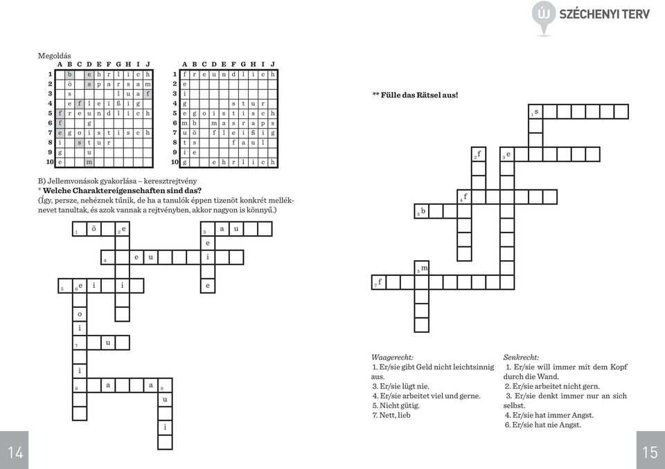 2 f 3 e 1 s B) Jellemvonások gyakorlása keresztrejtvény * Welche Charaktereigenschaften sind das?