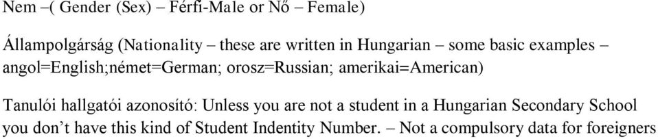 amerikai=american) Tanulói hallgatói azonosító: Unless you are not a student in a Hungarian
