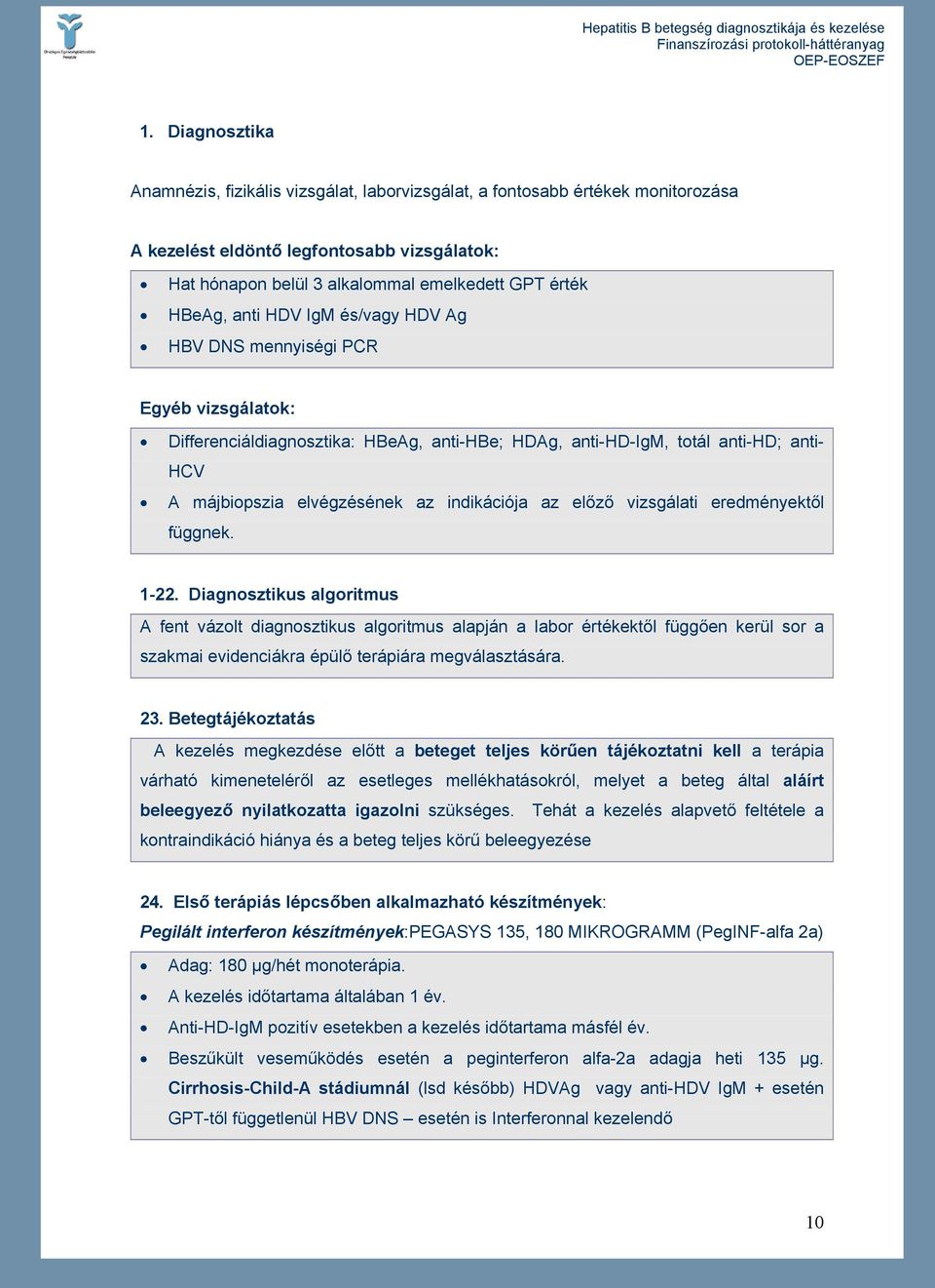 indikációja az előző vizsgálati eredményektől függnek. 1-22.