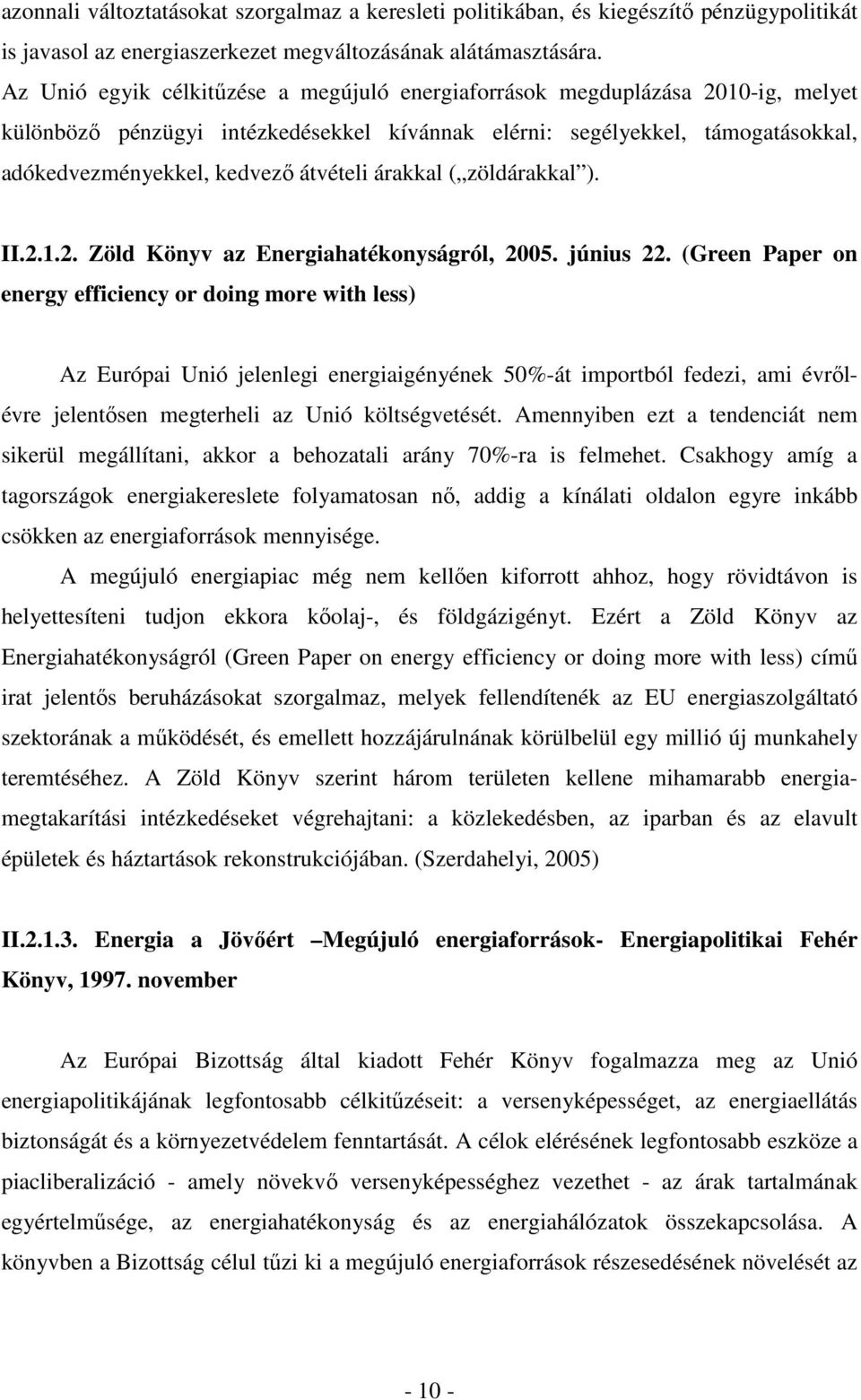 árakkal ( zöldárakkal ). II.2.1.2. Zöld Könyv az Energiahatékonyságról, 2005. június 22.