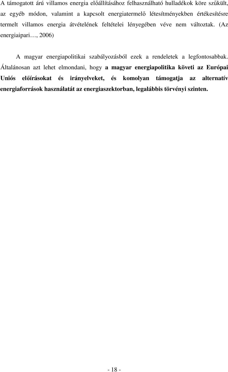 (Az energiaipari, 2006) A magyar energiapolitikai szabályozásból ezek a rendeletek a legfontosabbak.