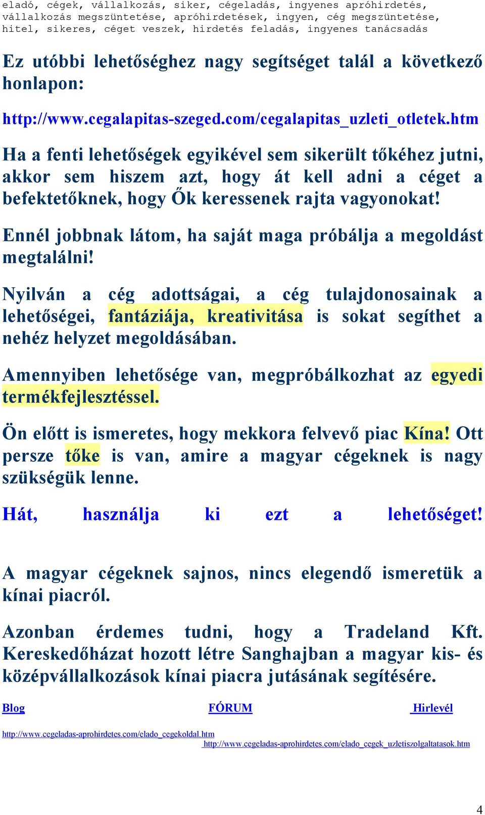 Ennél jobbnak látom, ha saját maga próbálja a megoldást megtalálni!