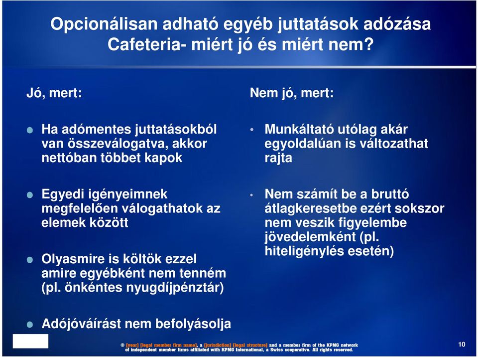 elemek között Olyasmire is költök ezzel amire egyébként nem tenném (pl.