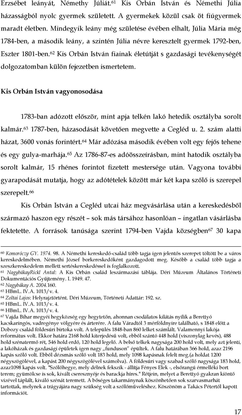 62 Kis Orbán István fiainak életútját s gazdasági tevékenységét dolgozatomban külön fejezetben ismertetem.