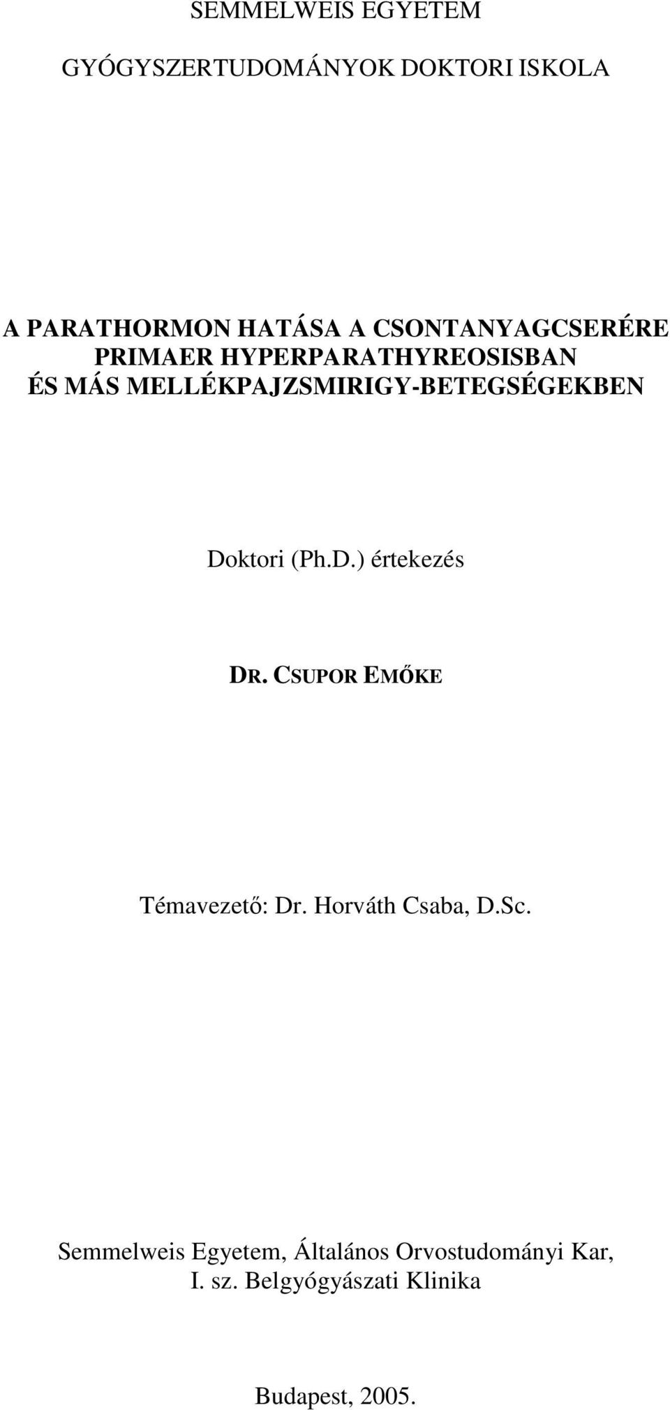 MELLÉKPAJZSMIRIGY-BETEGSÉGEKBEN Doktori (Ph.D.) értekezés DR.