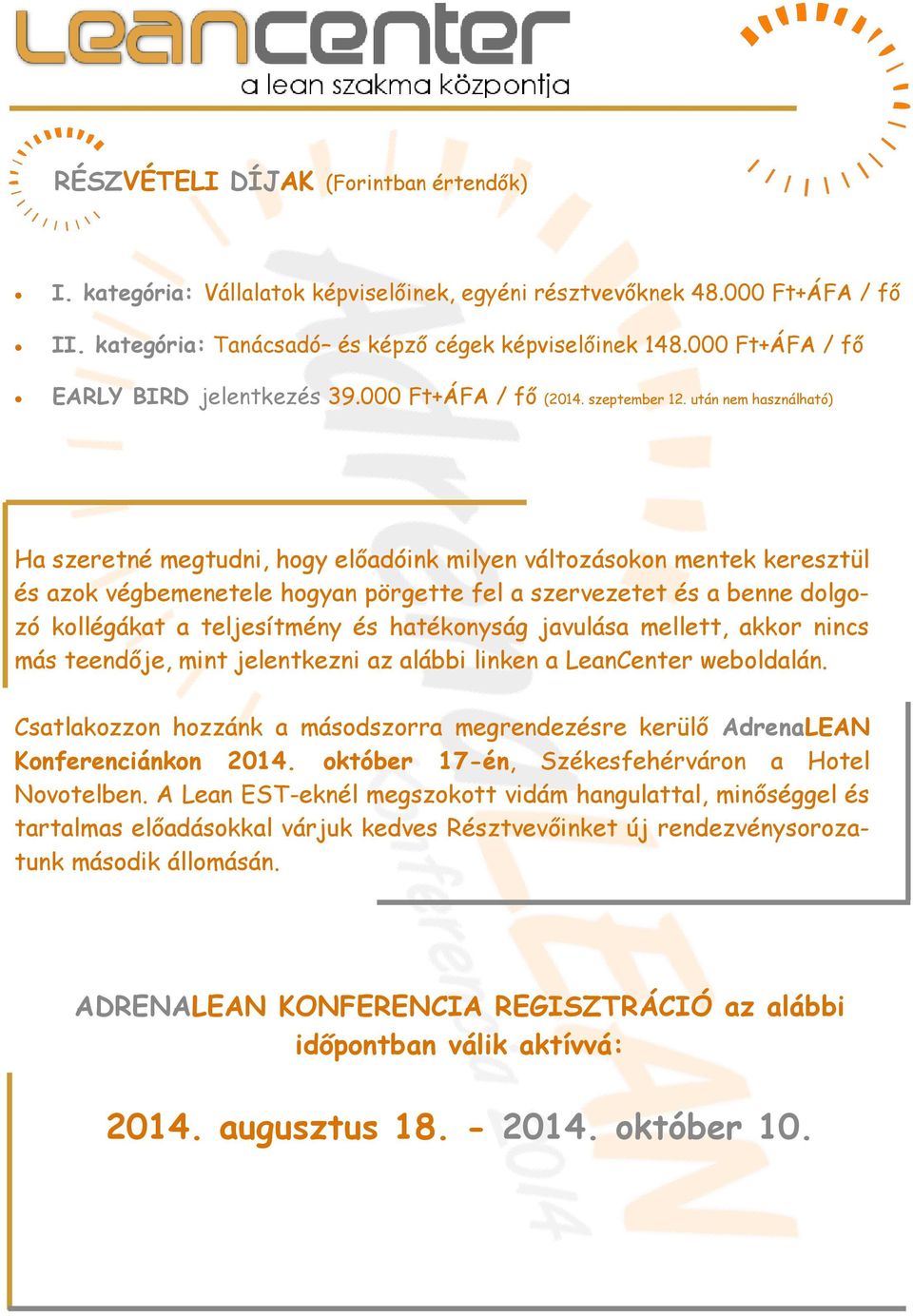 után nem használható) Ha szeretné megtudni, hogy előadóink milyen változásokon mentek keresztül és azok végbemenetele hogyan pörgette fel a szervezetet és a benne dolgozó kollégákat a teljesítmény és