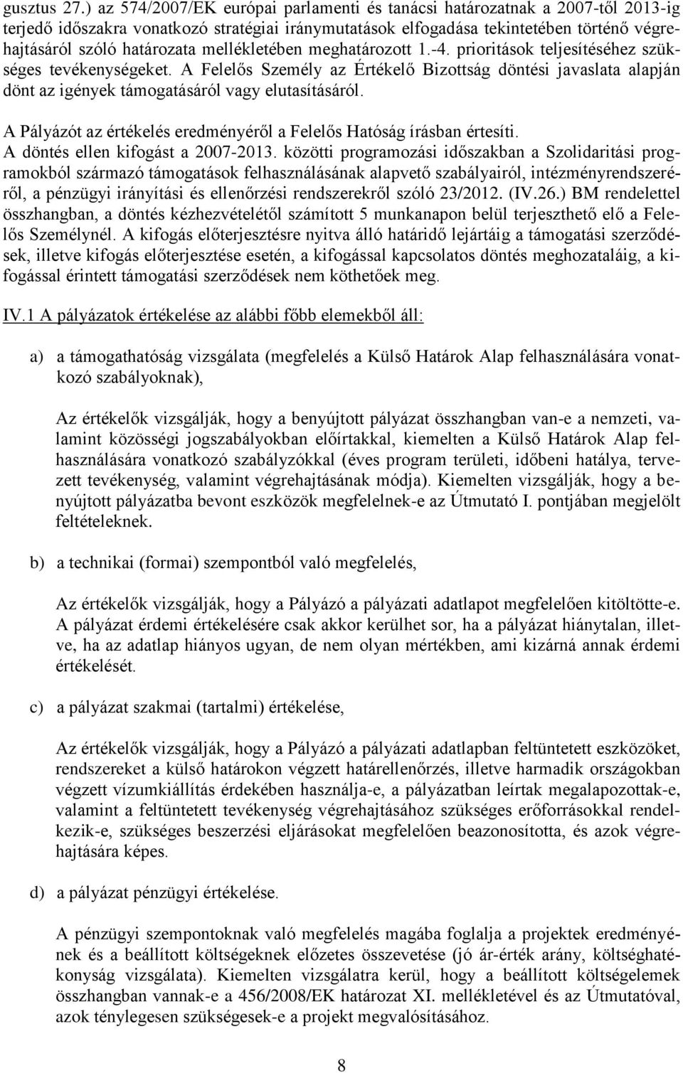 mellékletében meghatározott 1.-4. prioritások teljesítéséhez szükséges tevékenységeket.