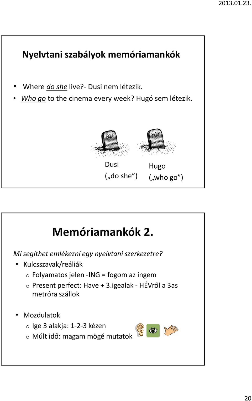 Mi segíthet emlékezni egy nyelvtani szerkezetre?