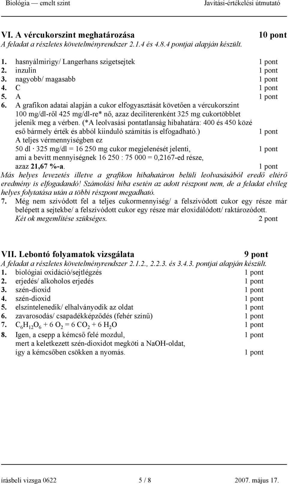 (*A leolvasási pontatlanság hibahatára: 400 és 450 közé eső bármely érték és abból kiinduló számítás is elfogadható.