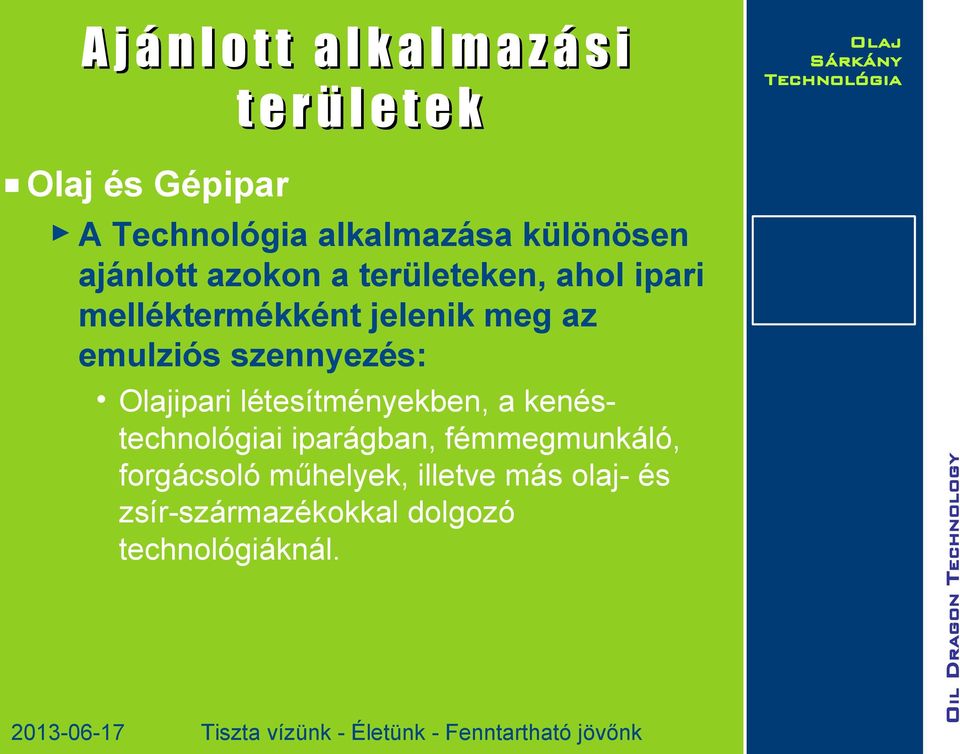 emulziós szennyezés: ipari létesítményekben, a kenéstechnológiai iparágban,