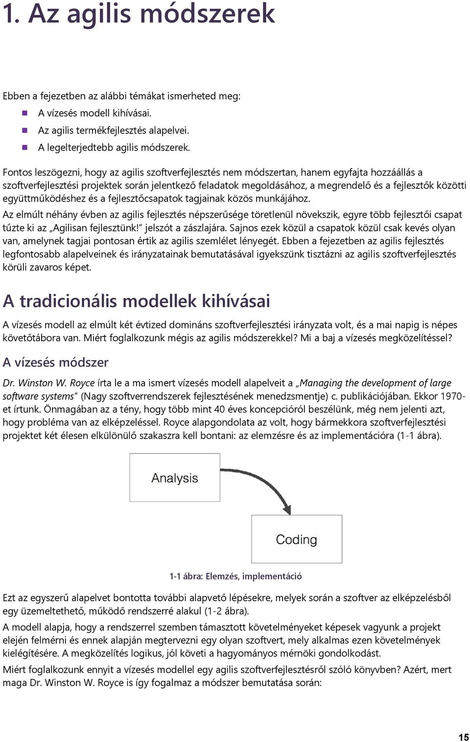 közötti együttműködéshez és a fejlesztőcsapatok tagjainak közös munkájához.