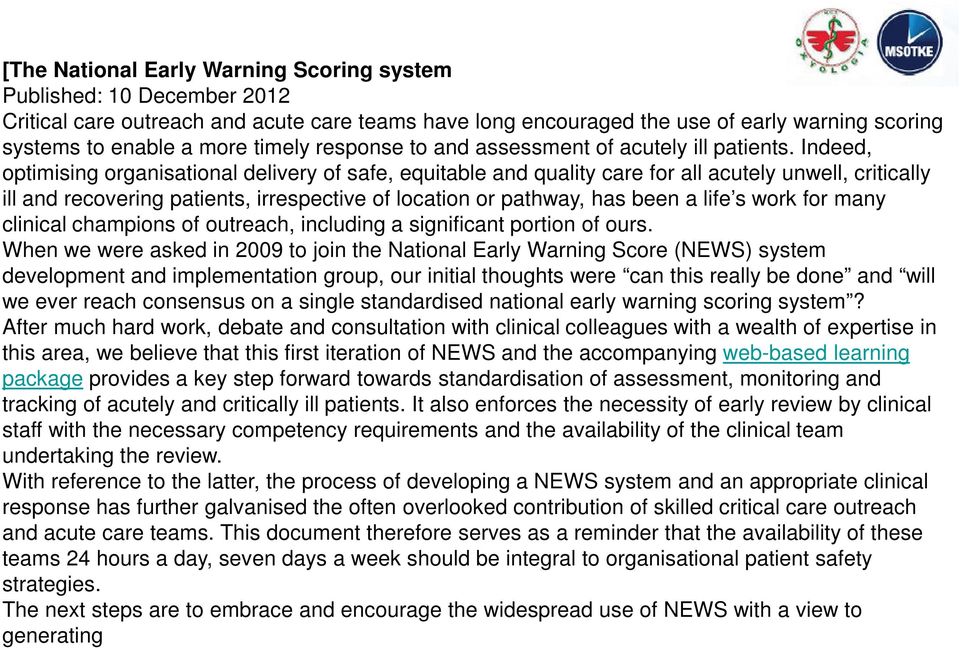 Indeed, optimising organisational delivery of safe, equitable and quality care for all acutely unwell, critically ill and recovering patients, irrespective of location or pathway, has been a life s