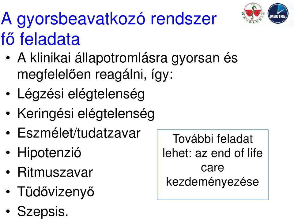 Keringési elégtelenség Eszmélet/tudatzavar Hipotenzió Ritmuszavar