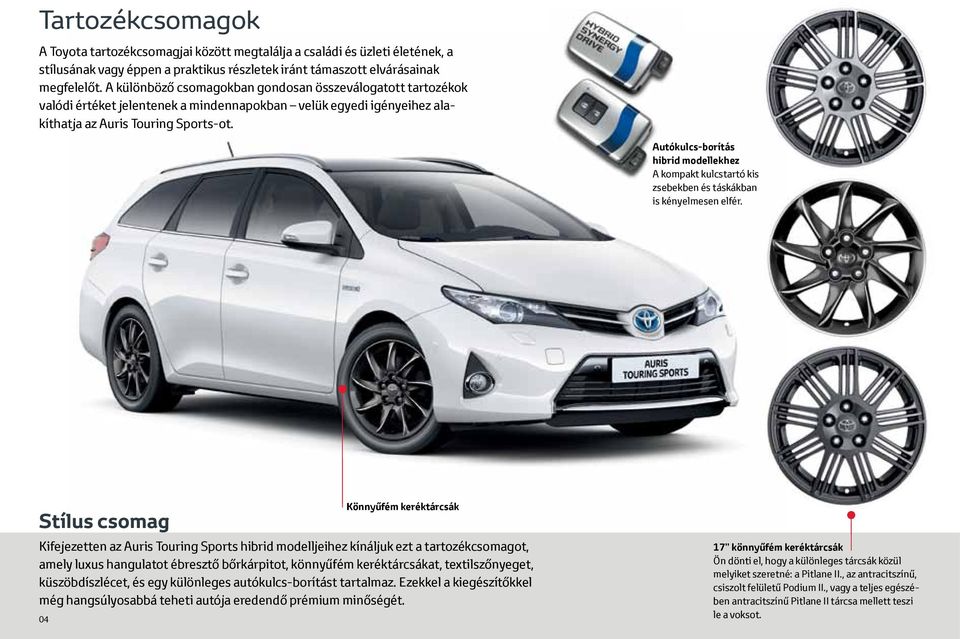 Autókulcs-borítás hibrid modellekhez A kompakt kulcstartó kis zsebekben és táskákban is kényelmesen elfér.