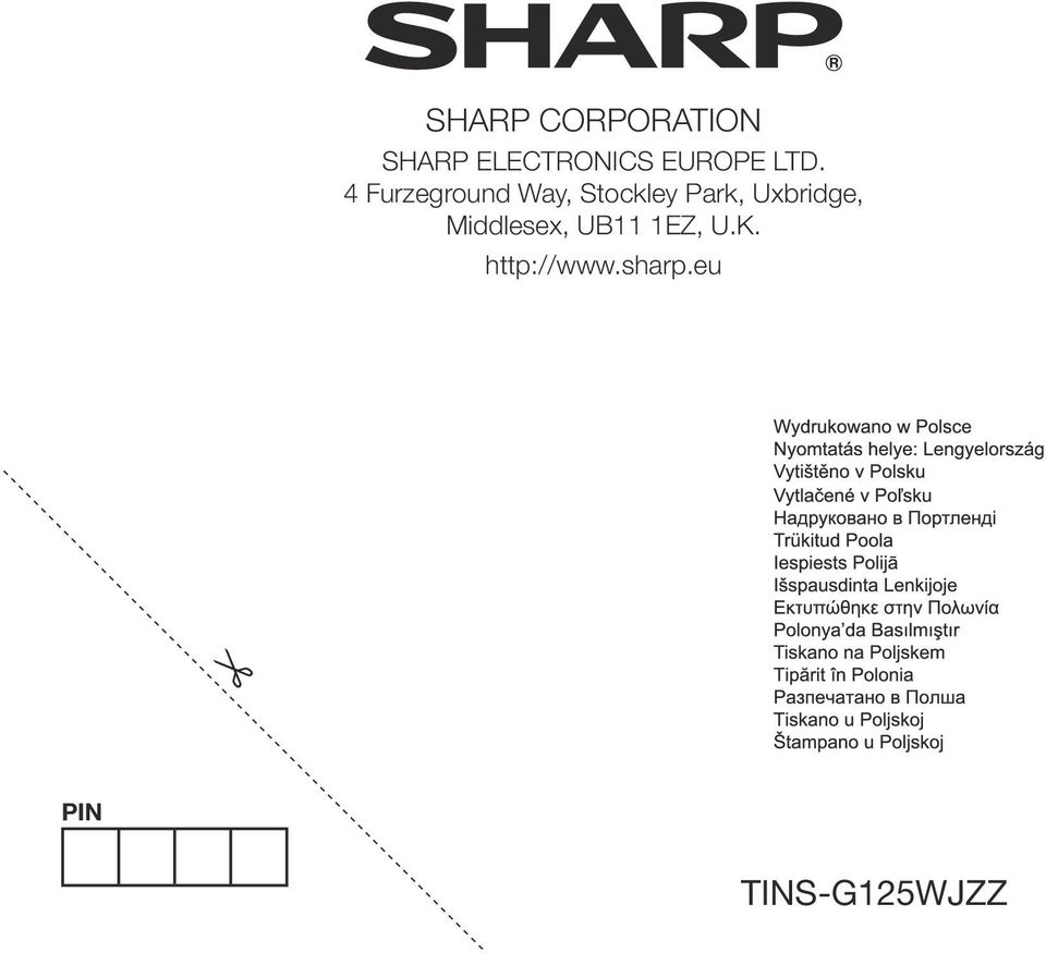 ELECTRONICS EUROPE LTD. 4 Furzeground Way, Stockley Park, Uxbridge, Middlesex, UB11 1EZ, U.K. http://www.sharp.