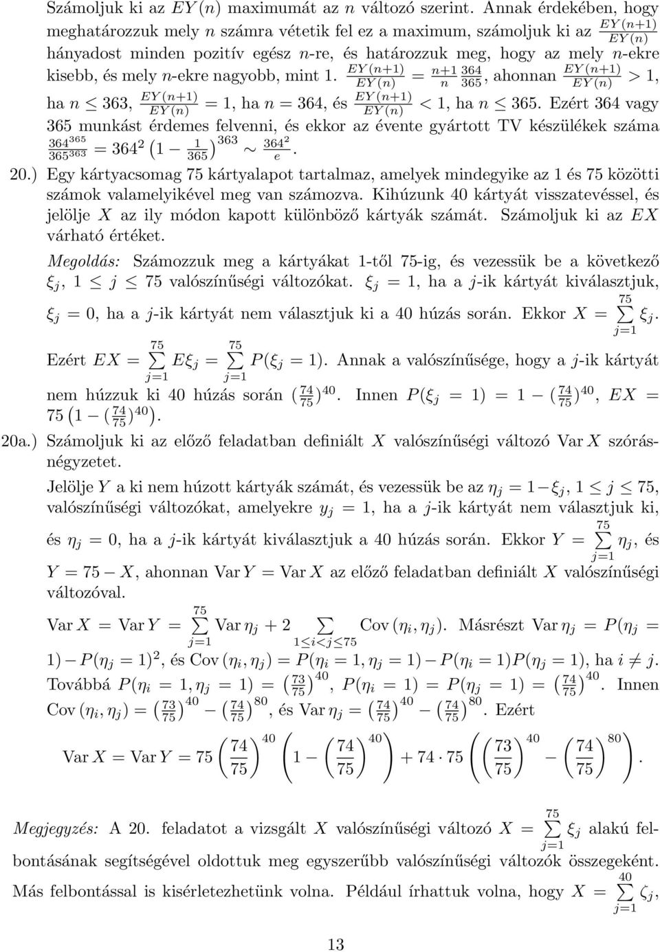 mely n-ekre nagyobb, mint. EY (n n+ 364 EY (n+ n 365, ahonnan EY (n >, EY (n+ EY (n+ ha n 363, EY (n, ha n 364, és EY (n <, ha n 365.