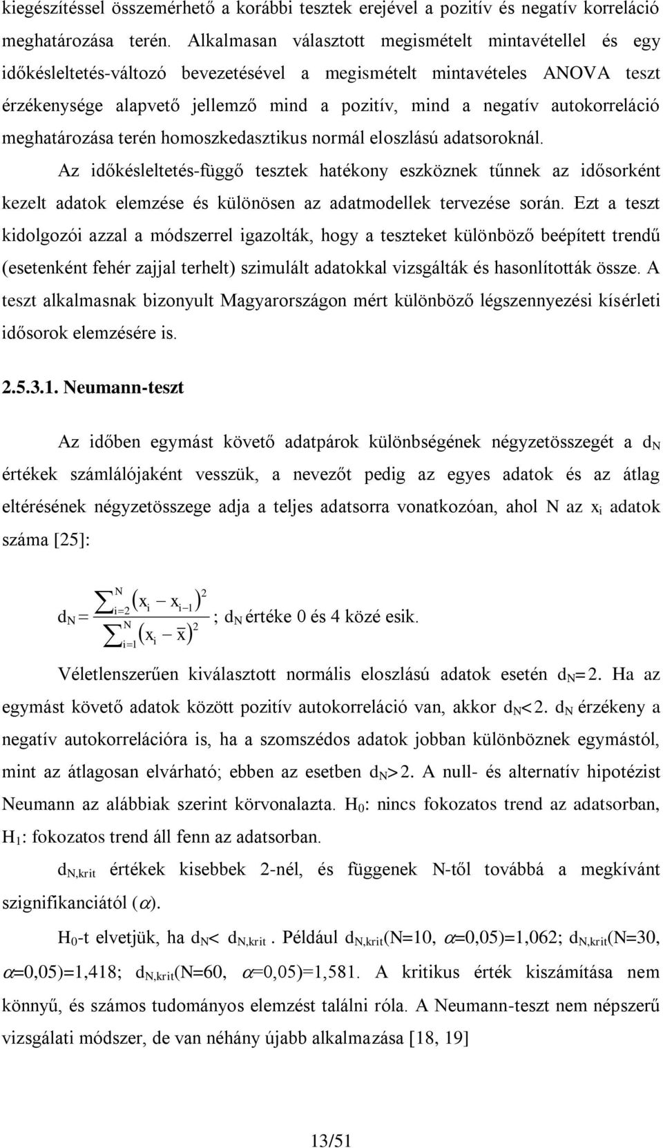 meghatározása terén homoszkedasztkus normál eloszlású adatsoroknál.