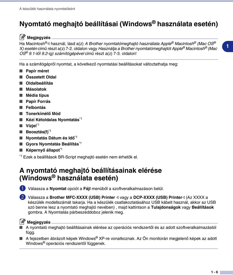 vagy Használja a Brother nyomtatómeghajtót Apple Macintosh (Mac OS 9.1-től 9.2-ig) számítógépével című részt a(z) 7-3. oldalon!