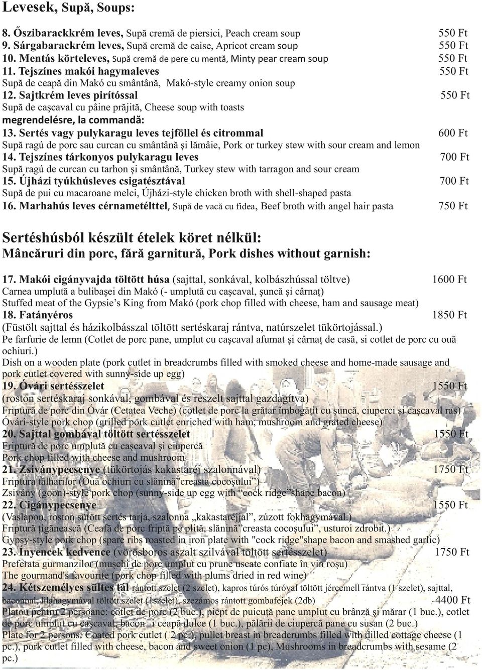 Tejszínes makói hagymaleves 550 Ft 550 Ft 550 Ft 550 Ft Supă de ceapă din Makó cu smântână, Makó-style creamy onion soup 550 Ft 12.