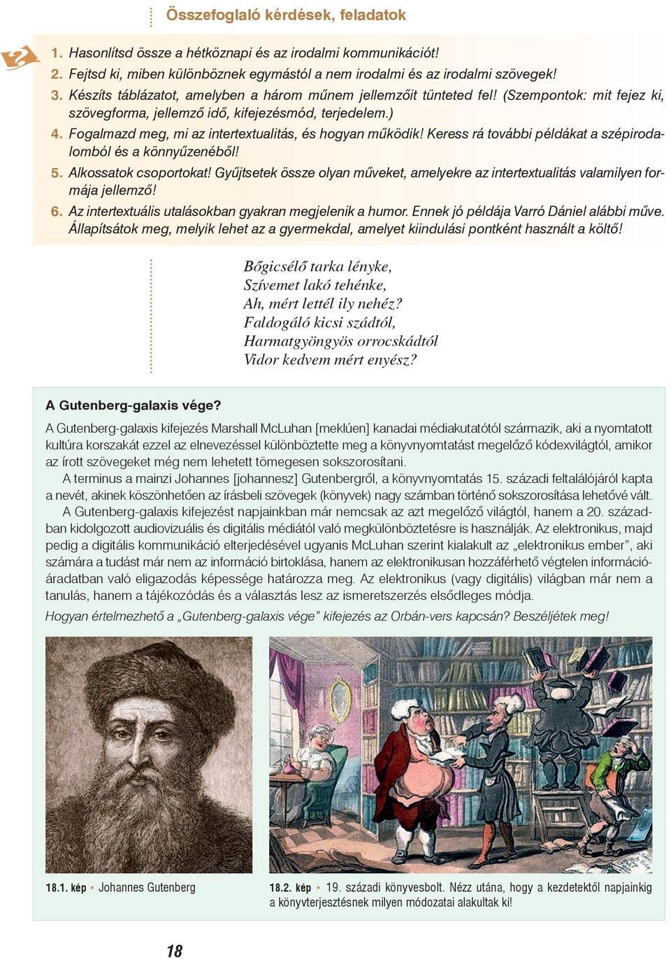 Fogalmazd meg, mi az intertextualitás, és hogyan mûködik! Keress rá további példákat a szépirodalomból és a könnyûzenébõl! 5. Alkossatok csoportokat!