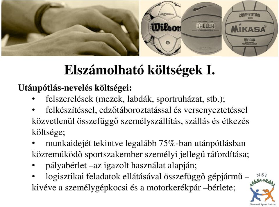 költsége; munkaidejét tekintve legalább 75%-ban utánpótlásban közreműködő sportszakember személyi jellegű ráfordítása;