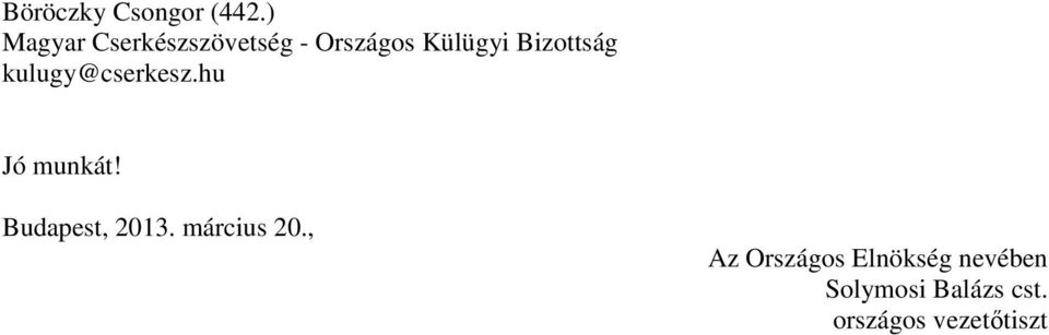 Bizottság kulugy@cserkesz.hu Jó munkát!