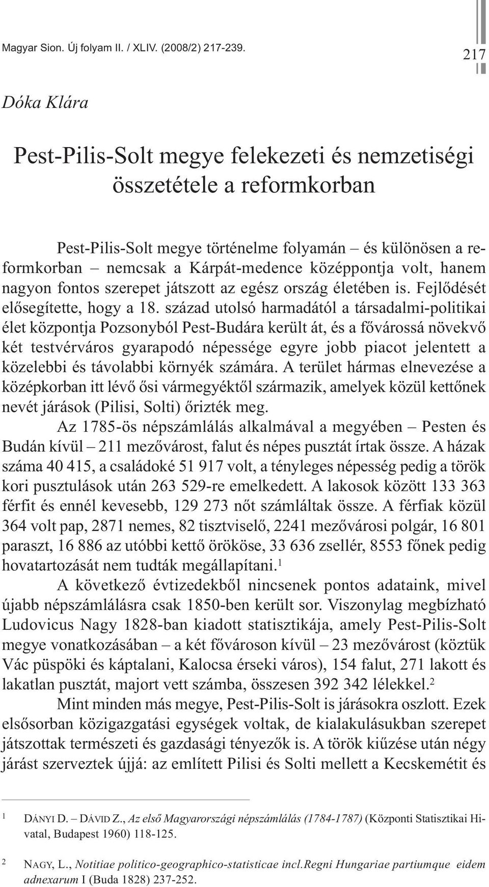 volt, hanem nagyon fontos szerepet játszott az egész ország életében is. Fejlődését elősegítette, hogy a 18.