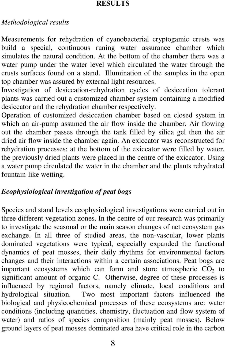 Illumination of the samples in the open top chamber was assured by external light resources.