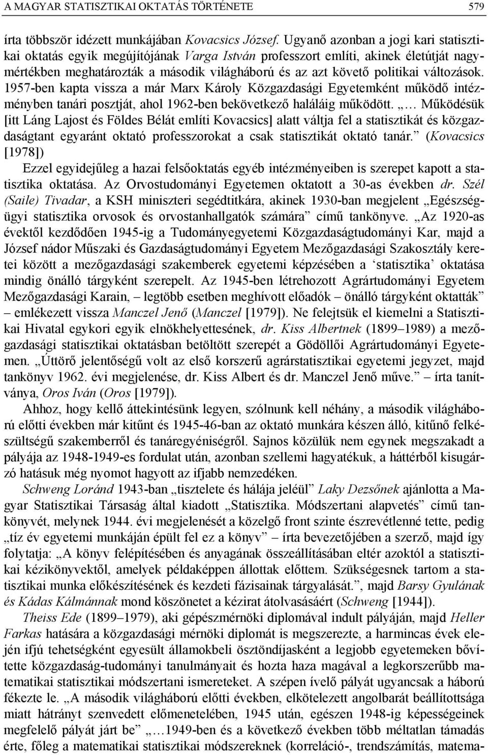 változások. 1957-ben kapta vissza a már Marx Károly Közgazdasági Egyetemként működő intézményben tanári posztját, ahol 1962-ben bekövetkező haláláig működött.