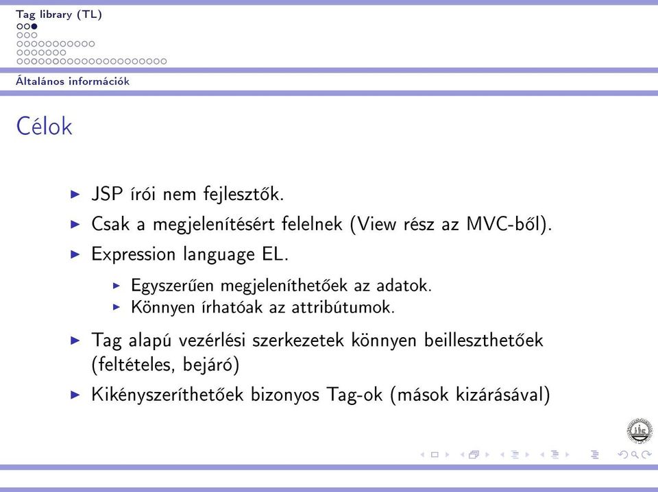 Egyszerűen megjeleníthetőek az adatok. Könnyen írhatóak az attribútumok.