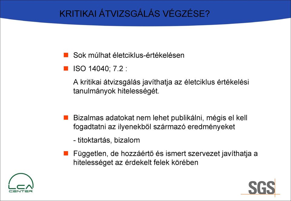 Bizalmas adatokat nem lehet publikálni, mégis el kell fogadtatni az ilyenekből származó