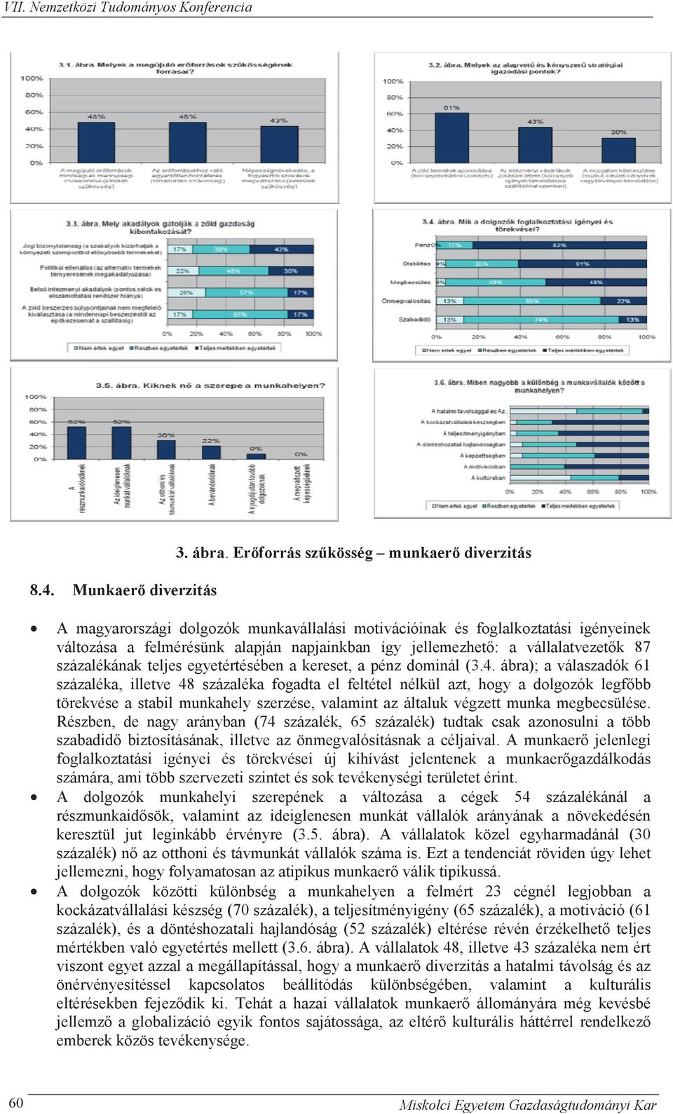 vállalatvezet k 87 százalékának teljes egyetértésében a kereset, a pénz dominál (3.4.