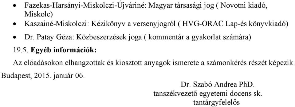 Patay Géza: Közbeszerzések joga ( kommentár a gyakorlat számára) 19.5.