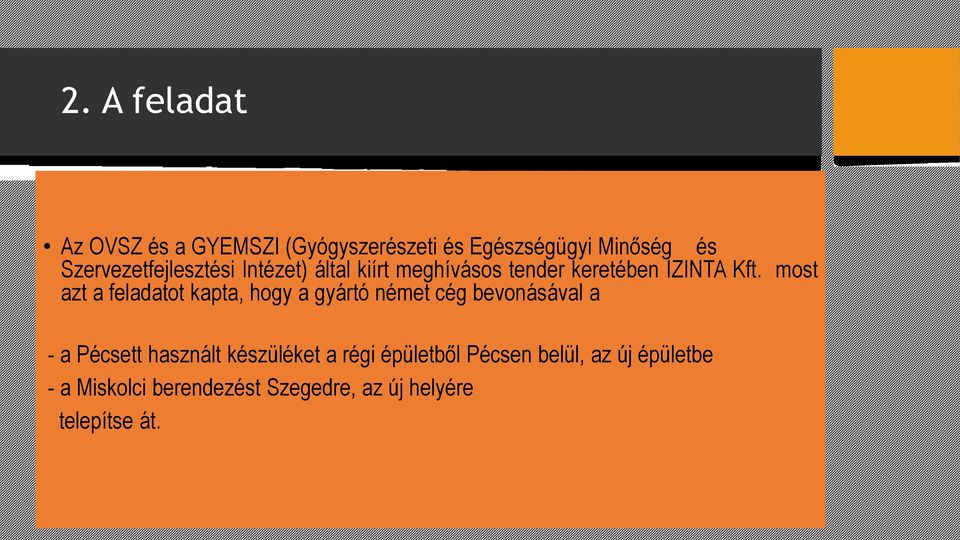 most azt a feladatot kapta, hogy a gyártó német cég bevonásával a - a Pécsett használt